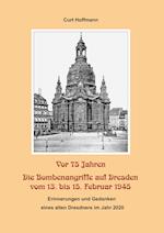 Vor 75 Jahren - Die Bombenangriffe auf Dresden vom 13. bis 15. Februar 1945