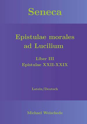 Seneca - Epistulae morales ad Lucilium - Liber III Epistulae XXII-XXIX