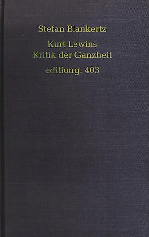 Kurt Lewins Kritik der Ganzheit