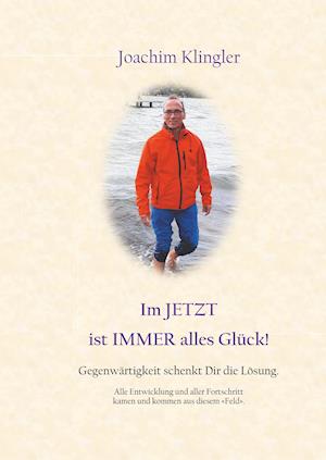 Im JETZT ist IMMER alles Glück!