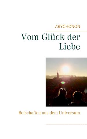 Vom Glück der Liebe