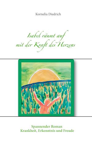 Isabel räumt auf mit der Kraft des Herzens