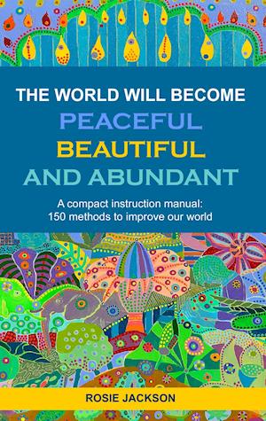 The World will become Peaceful, Beautiful and Abundant