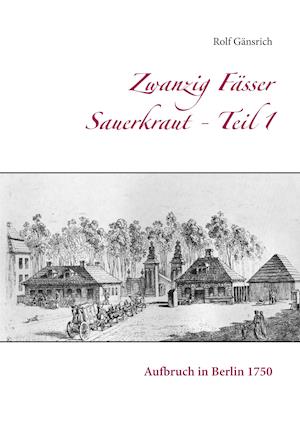 Zwanzig Fässer Sauerkraut - Teil 1