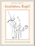 Anschäten, Engel!