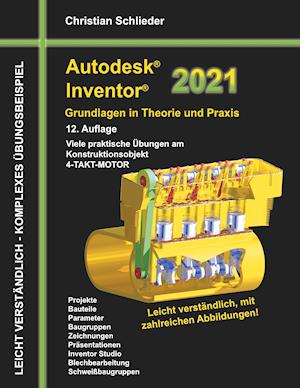 Autodesk Inventor 2021 - Grundlagen in Theorie und Praxis