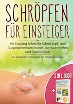 2 in 1 Buch | Schröpfen für Einsteiger: Mit Cupping Schritt für Schritt Kopf- und Rückenschmerzen lindern, die Haut straffen und Faszien lösen - inkl. detaillierter Anleitung für das Schröpfen zuhause | Wasserstoffperoxid - Das Praxisbuch: Das natürliche Heilmittel H2O2 für starke Gesundheit