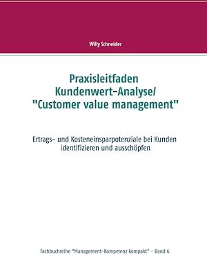 Praxisleitfaden Kundenwert-Analyse/"Customer value management"