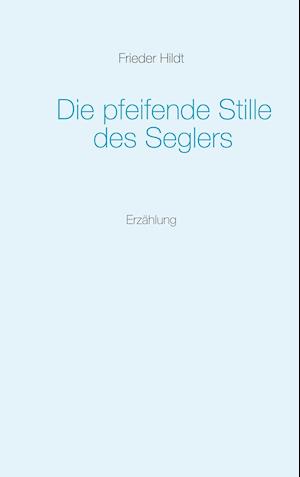 Die pfeifende Stille des Seglers