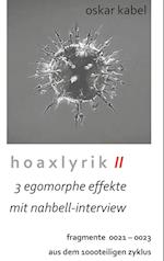 Hoaxlyrik II - 3 egomorphe Effekte mit Nahbell-Interview