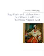 Begräbnis und Leichenfeiern des Kölner Kurfürsten Clemens August  1761