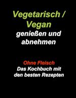 Vegetarisch / Vegan genießen und abnehmen