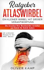 Ratgeber Atlaswirbel: Ein kleiner Wirbel mit großer Verantwortung - Die Ursachen Ihrer Beschwerden verstehen und Schritt für Schritt lindern | inkl. praktischer Übungen für den HWS - Bereich