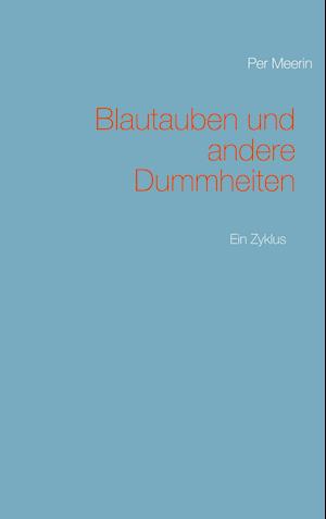 Blautauben und andere Dummheiten