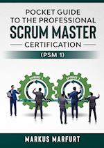 Pocket guide to the Professional Scrum Master Certification  (PSM 1)