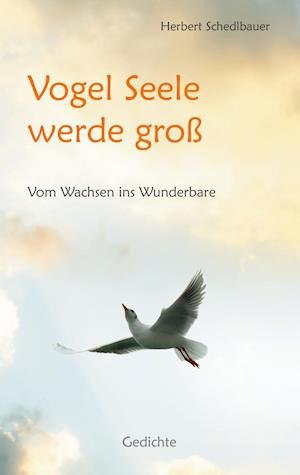 Vogel Seele werde groß