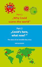 Why Covid scares the world & Covid`s here, what now?