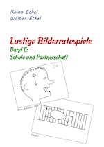 Lustige Bilderratespiele - Band C: Schule und Partnerschaft