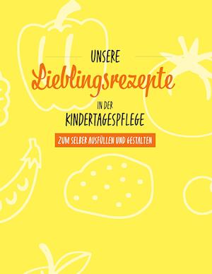 Unsere Lieblingsrezepte in der Kindertagespflege