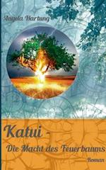 Katui - Die Macht des Feuerbaums