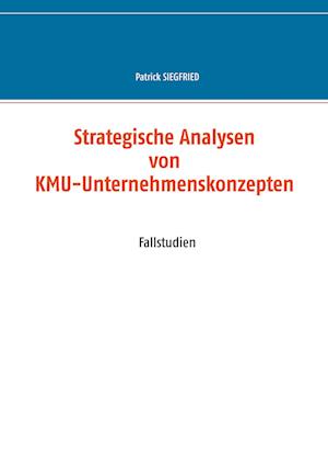 Strategische Analysen von KMU-Unternehmenskonzepten
