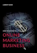 How to Succeed a Online Marketing Business