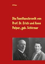 Die Familienchronik von Prof. Dr. Erich und Anna Peiper, geb. Schirmer