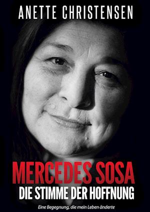 Mercedes Sosa Die Stimme der Hoffnung