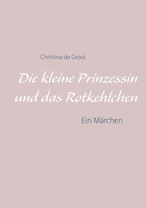 Die kleine Prinzessin und das Rotkehlchen