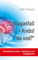 "Schlaganfall + Krebs! Na und?"