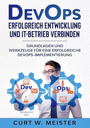 DevOps - Erfolgreich Entwicklung und IT-Betrieb verbinden