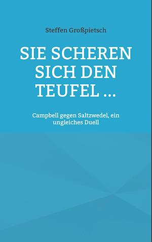 Sie scheren sich den Teufel ...