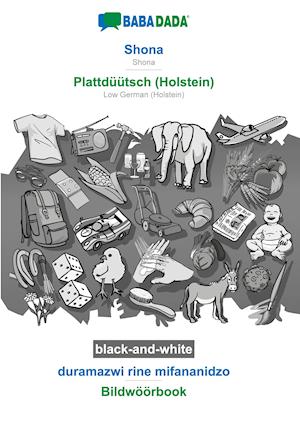 BABADADA black-and-white, Shona - Plattdüütsch (Holstein), duramazwi rine mifananidzo - Bildwöörbook