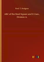 ABC of the Steel Square and It Uses , Division A. 