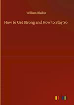 How to Get Strong and How to Stay So 