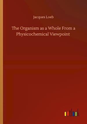 The Organism as a Whole From a Physicochemical Viewpoint