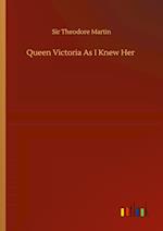 Queen Victoria As I Knew Her 