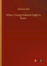 What a Young Husband Ought to Know 