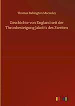 Geschichte von England seit der Thronbesteigung Jakob's des Zweiten