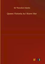 Queen Victoria As I Knew Her 