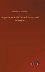 Virginia's Attitude Toward Slavery and Secession 