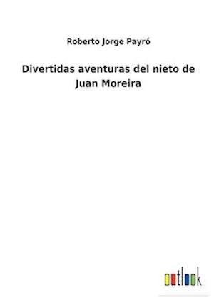 Divertidas aventuras del nieto de Juan Moreira