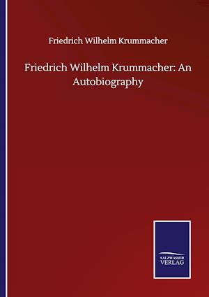 Friedrich Wilhelm Krummacher: An Autobiography