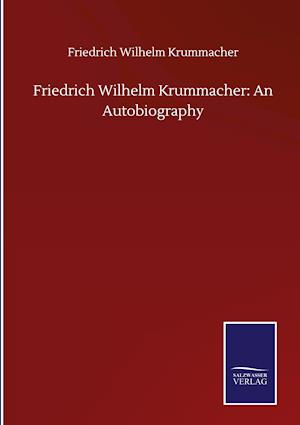 Friedrich Wilhelm Krummacher: An Autobiography