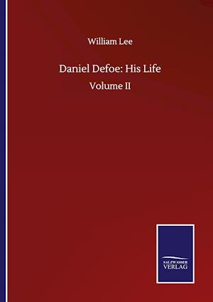 Daniel Defoe: His Life