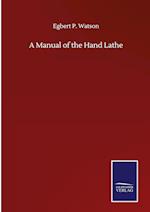 A Manual of the Hand Lathe