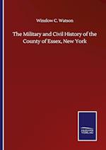 The Military and Civil History of the County of Essex, New York