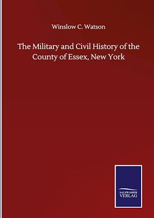 The Military and Civil History of the County of Essex, New York