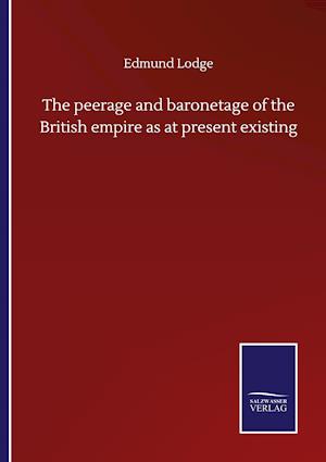 The peerage and baronetage of the British empire as at present existing