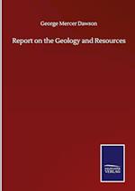 Report on the Geology and Resources